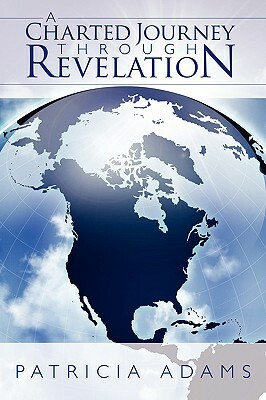 A Charted Journey Through Revelation by Patricia Adams
