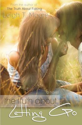 The Truth About Letting Go by Leigh Talbert Moore