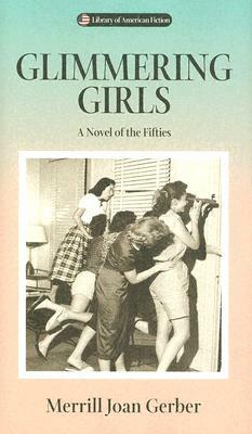 Glimmering Girls: A Novel of the Fifties by Merrill Joan Gerber