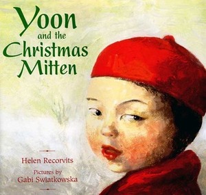 Yoon and the Christmas Mitten by Helen Recorvits, Gabi Swiatkowska