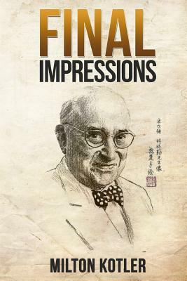 Final Impressions by Milton Kotler