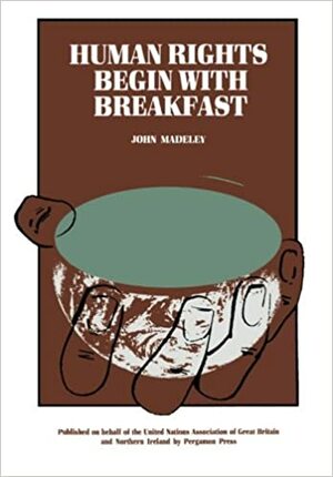 Human Rights Begin with Breakfast by John Madeley