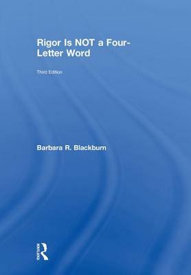 Rigor Is Not a Four-Letter Word by Barbara R. Blackburn