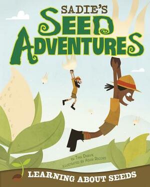 Sadie's Seed Adventures: Learning about Seeds by Tina Dybvik