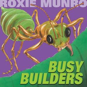 Busy Builders by Roxie Munro