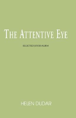 The Attentive Eye by Helen Dudar