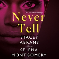 Never Tell by Selena Montgomery, Stacey Abrams