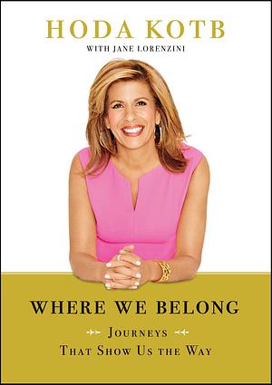 Where They Belong by Jane Lorenzini, Hoda Kotb, Hoda Kotb