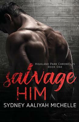 Salvage Him by Sydney Aaliyah Michelle