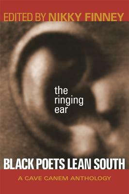 The Ringing Ear: Black Poets Lean South by Nikky Finney