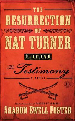 Resurrection of Nat Turner, Part 2: The Testimony by Sharon Ewell Foster