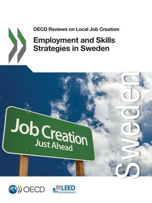 OECD Reviews on Local Job Creation Employment and Skills Strategies in Sweden by Oecd