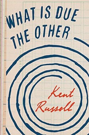 What Is Due the Other by Kent Russell