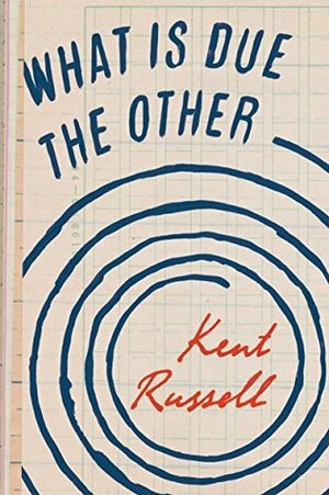 What Is Due the Other by Kent Russell