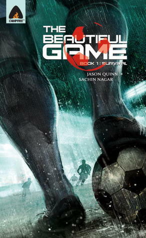 The Beautiful Game: Survival by Jason Quinn, Sachin Nagar