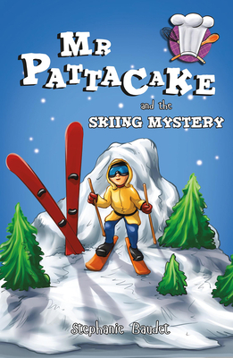 MR Pattacake and the Skiing Mystery by Stephanie Baudet