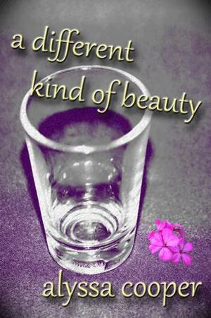 A Different Kind of Beauty by Alyssa Cooper