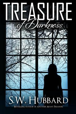 Treasure of Darkness: A Romantic Thriller by S.W. Hubbard