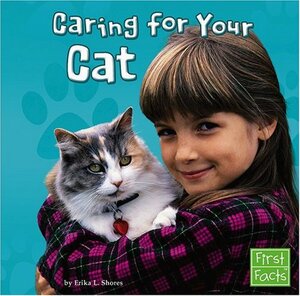 Caring for Your Cat by Erika L. Shores