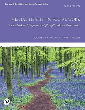 Mental Health in Social Work: A Casebook on Diagnosis and Strengths Based Assessment (Dsm 5 Update) with Pearson Etext -- Access Card Package by Joseph Walsh, Jacqueline Corcoran