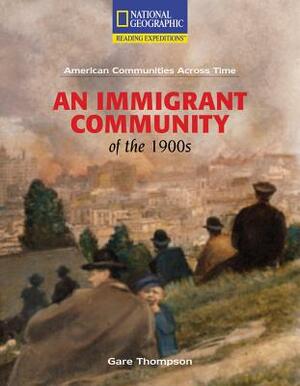 Reading Expeditions (Social Studies: American Communities Across Time): An Immigrant Community of the 1900s by National Geographic Learning