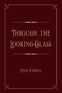 Through the Looking-Glass: Gold Luxurious Edition by Lewis Carroll