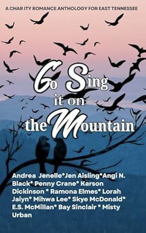 Go Sing it on the Mountain by Angi N. Black, Penny Crane, Andrea Jenelle, Jen Aisling