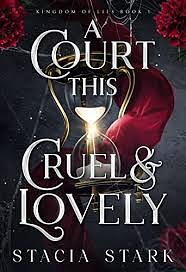 A Court This Cruel and Lovely: The enchanting slow burn romantasy series for fans of Raven Kennedy . . . by Stacia Stark