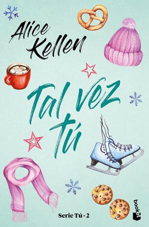 Tal Vez Tú: Serie Tú 2 by Alice Kellen