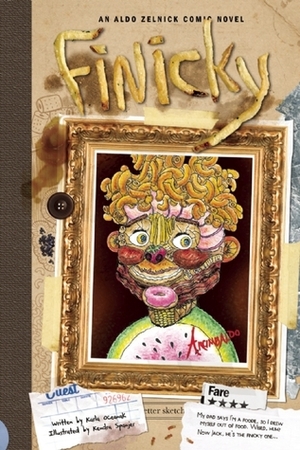 Finicky: An Aldo Zelnick Comic Novel by Kendra Spanjer, Karla Oceanak