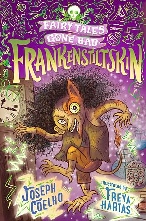 Frankenstiltskin: Fairy Tales Gone Bad by Joseph Coelho, Freya Hartas