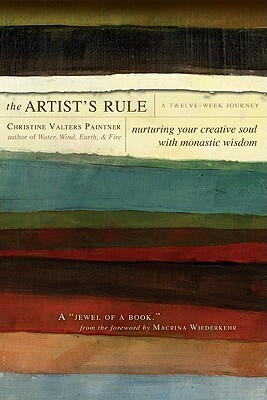 The Artist's Rule by Christine Valters Paintner