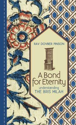 A Bond for Eternity: Understanding the Bris Milah by Dovber Pinson