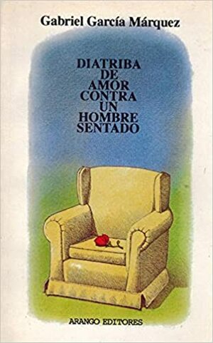 נאום אהבה נגד גבר יושב by Gabriel García Márquez