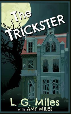 The Trickster by L. G. Miles, Amy Miles