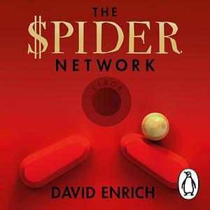 The Spider Network: The Wild Story of a Math Genius, a Gang of Backstabbing Bankers, and One of the Greatest Scams in Financial History by David Enrich