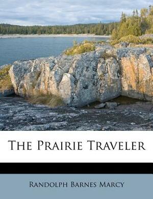 The Prairie Traveler by Randolph Barnes Marcy