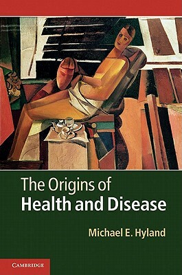 The Origins of Health and Disease by Michael E. Hyland