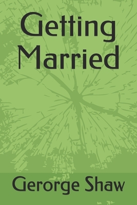 Getting Married by Gerorge Bernard Shaw