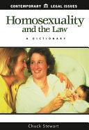 Homosexuality and the Law: A Dictionary by Chuck Stewart