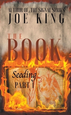 The Book. Part 1, Seeding. by Joe King