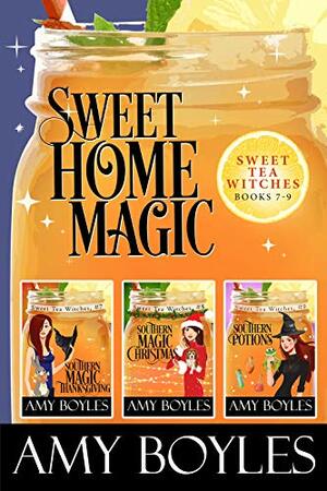 Sweet Home Magic: Sweet Tea Witch Mysteries Books 7-9 by Amy Boyles