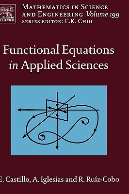 Functional Equations in Applied Sciences, Volume 199 by Enrique Castillo, Andres Iglesias, Reyes Ruiz-Cobo