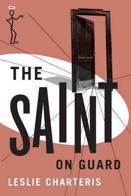 The Saint on Guard by Leslie Charteris