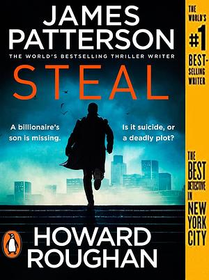 St­ea­l︀︈ by Howard Roughan, James Patterson, James Patterson