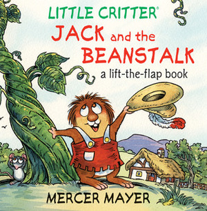 Little Critter; Jack and the Beanstalk: A Lift-the-Flap Book by Mercer Mayer