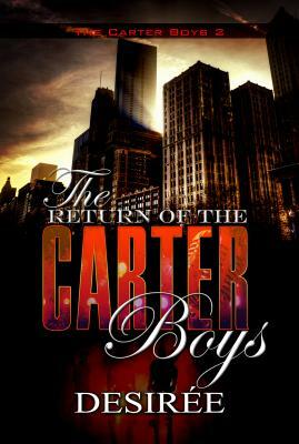 The Return of the Carter Boys: The Carter Boys 2 by Desirée