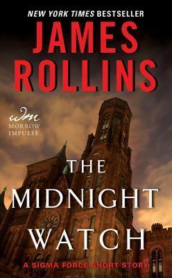 The Midnight Watch: A Sigma Force Short Story by James Rollins