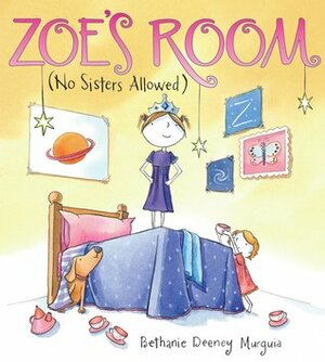 Zoe's Room (No Sisters Allowed) by Bethanie Deeney Murguia