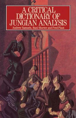 A Critical Dictionary of Jungian Analysis by Andrew Samuels, Bani Shorter, Fred Plaut